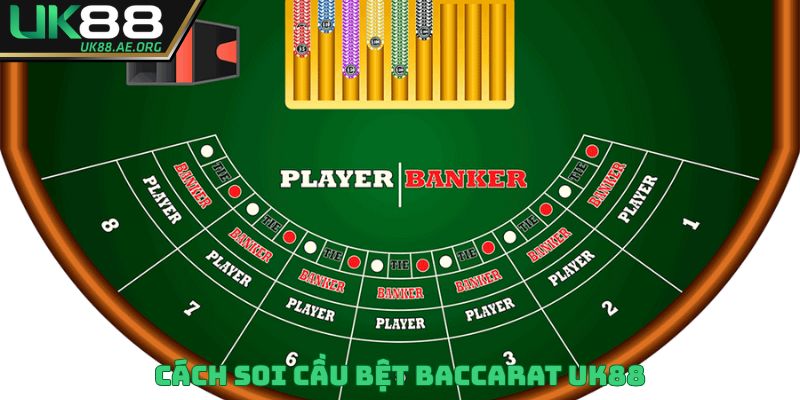 Cách soi cầu bệt Baccarat UK88