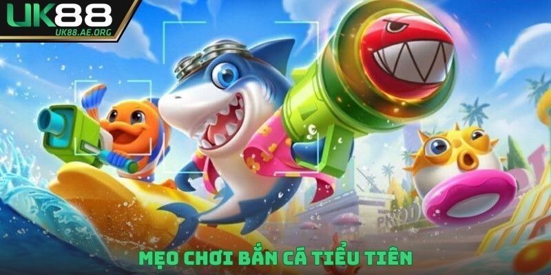Mẹo chơi bắn cá tiểu tiên