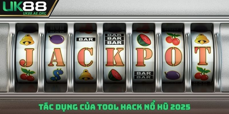 Tác dụng của Tool Hack nổ hũ 2025