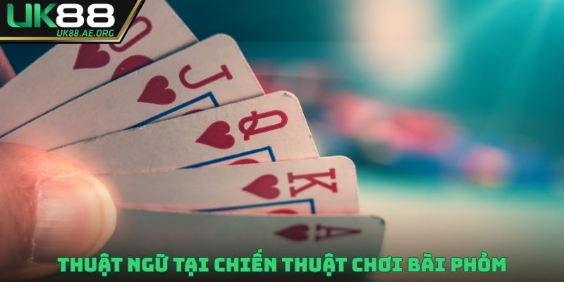 Thuật ngữ tại chiến thuật chơi bài Phỏm