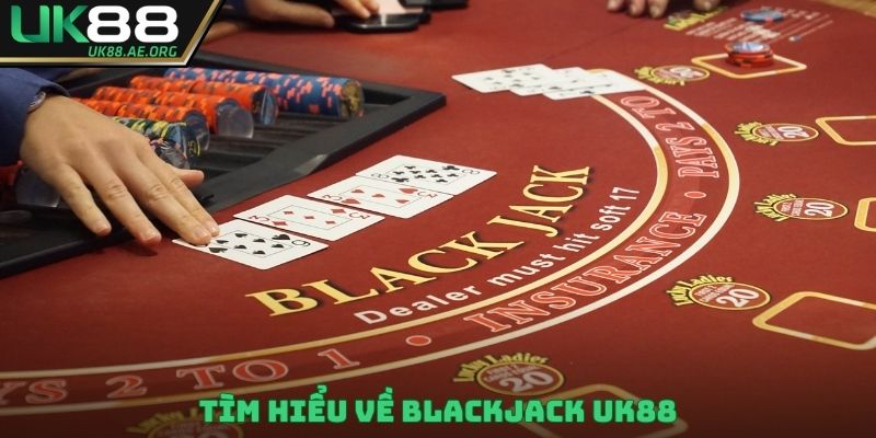 Tìm hiểu về Blackjack UK88